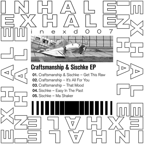 Craftsmanship, Sischke - Craftsmanship & Sischke Split EP [INEXD007]